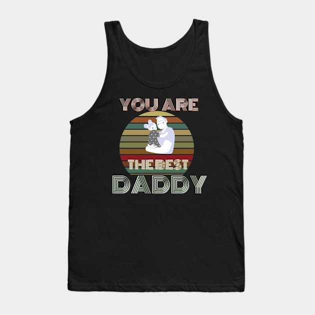 you are the best  daddy Tank Top by busines_night